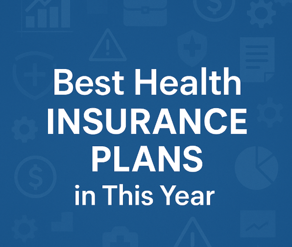 Best Health Insurance Plans in This Year